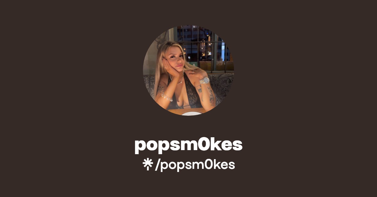 popsm0kes - Find popsm0kes Onlyfans - Linktree