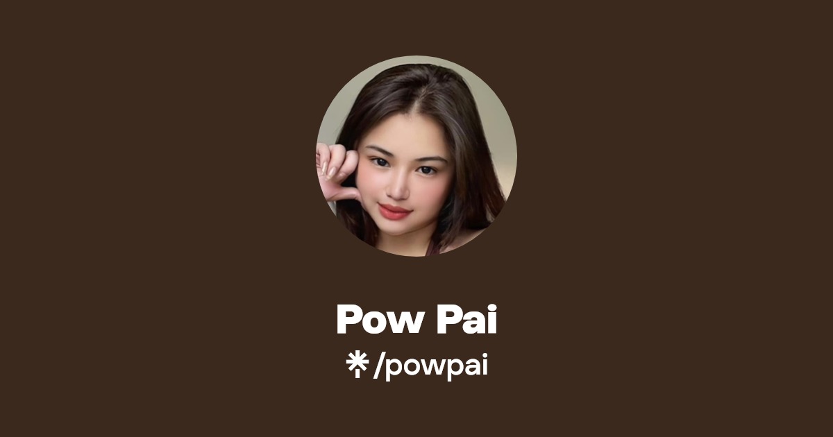 Pow Pai | Twitter, Instagram, Facebook, TikTok | Linktree
