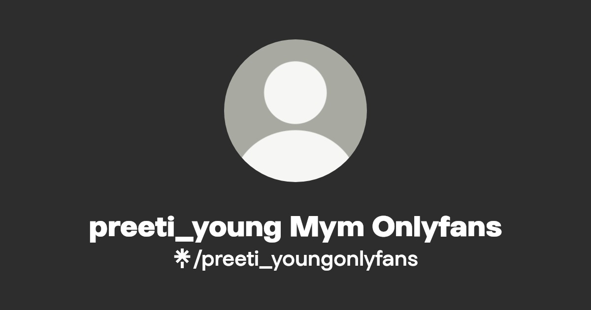 preeti_young Mym Onlyfans | Linktree