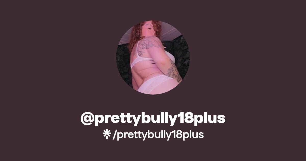 prettybully18plus - Find @prettybully18plus Onlyfans - Linktree