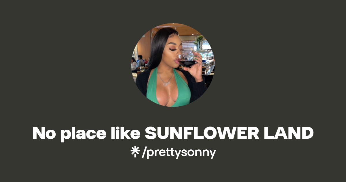 No place like SUNFLOWER LAND | Twitter, TikTok | Linktree