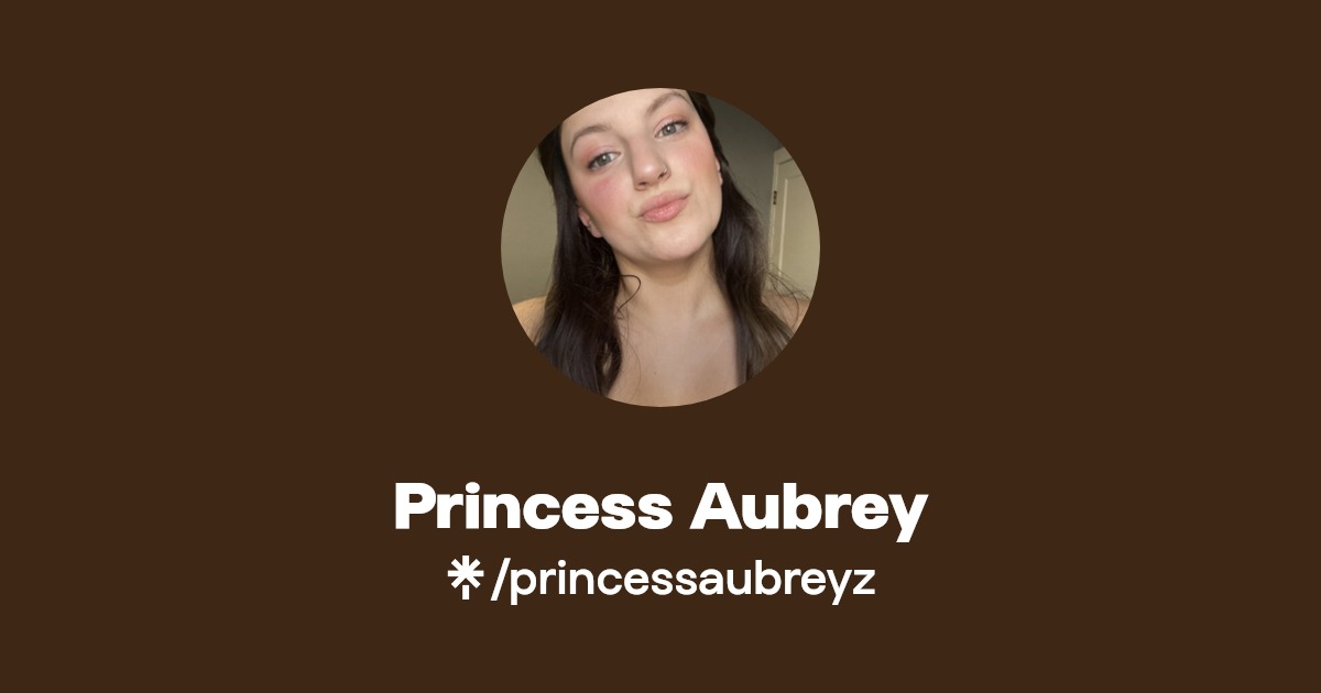 Princess Aubrey | Linktree
