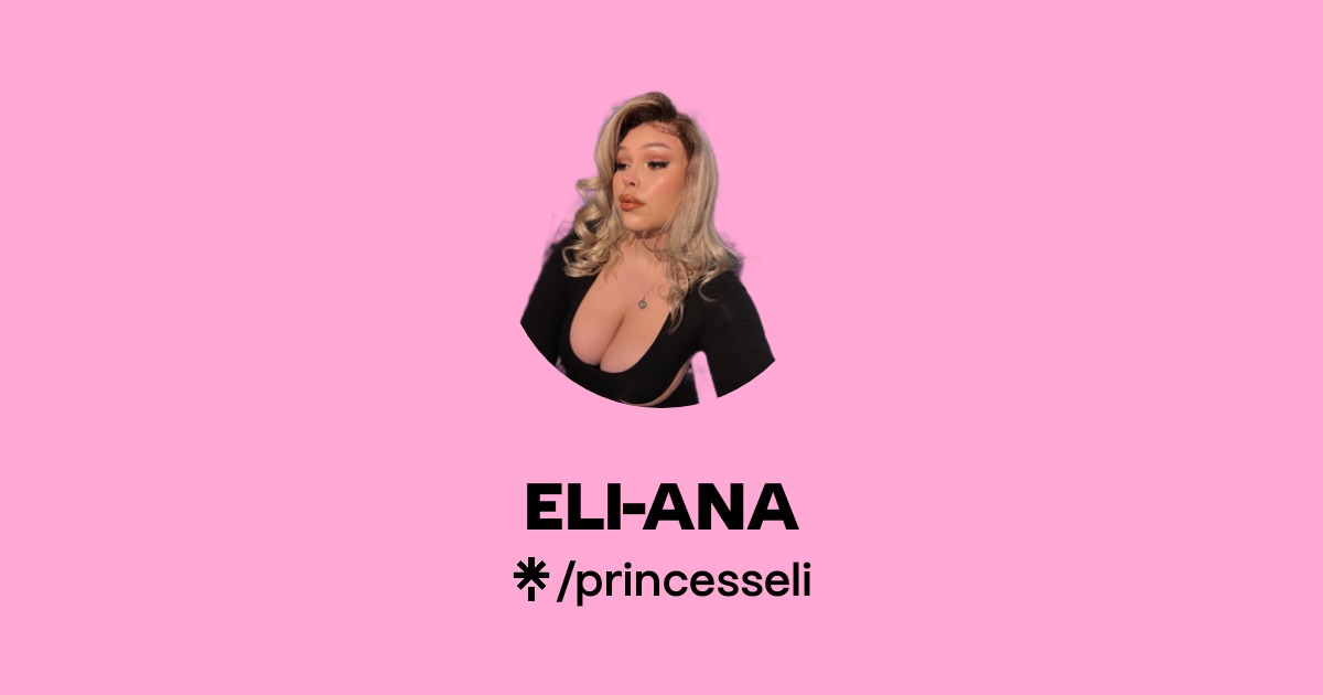 Princess Eli - Find Princess Eli Onlyfans - Linktree