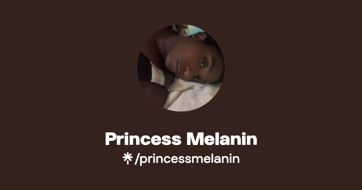 Princess Melanin - Find Princess Melanin Onlyfans - Linktree