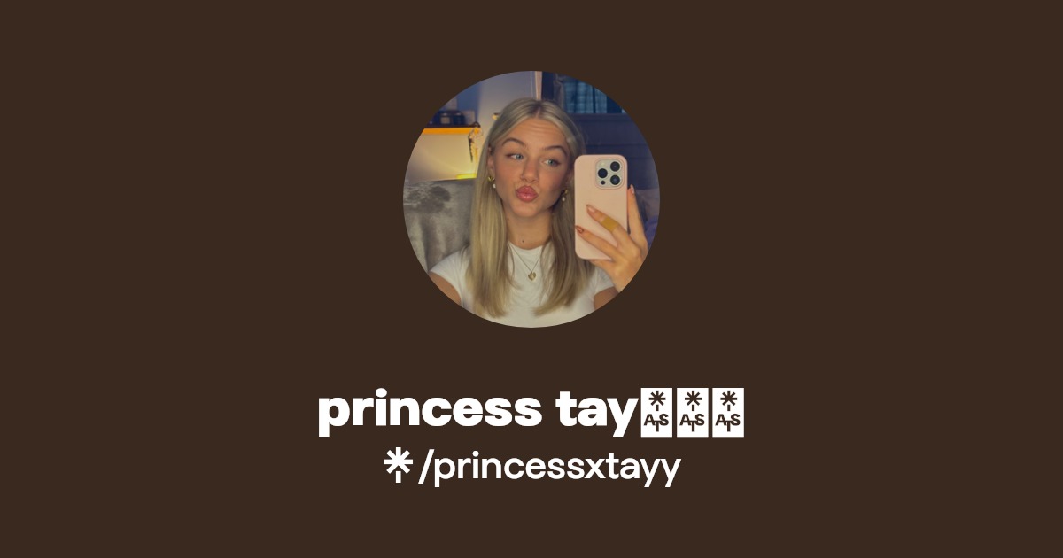 Princess Tay👸🏼 | Linktree