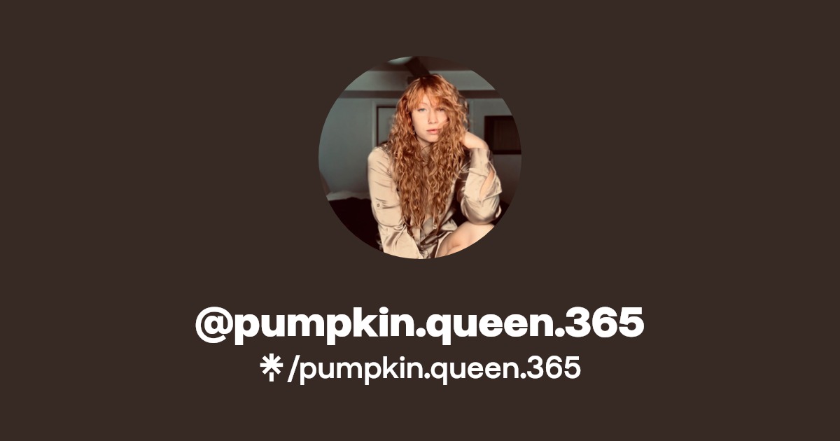 pumpkin.queen.365 | Instagram | Linktree