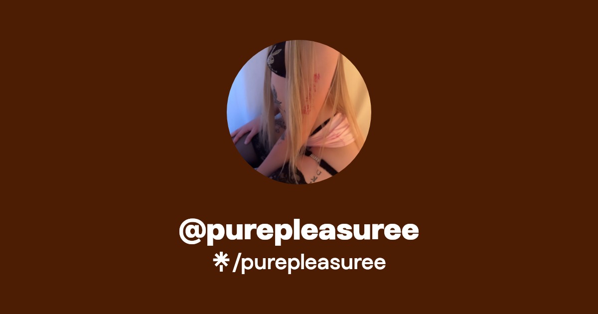 purepleasuree - Find @purepleasuree Onlyfans - Linktree