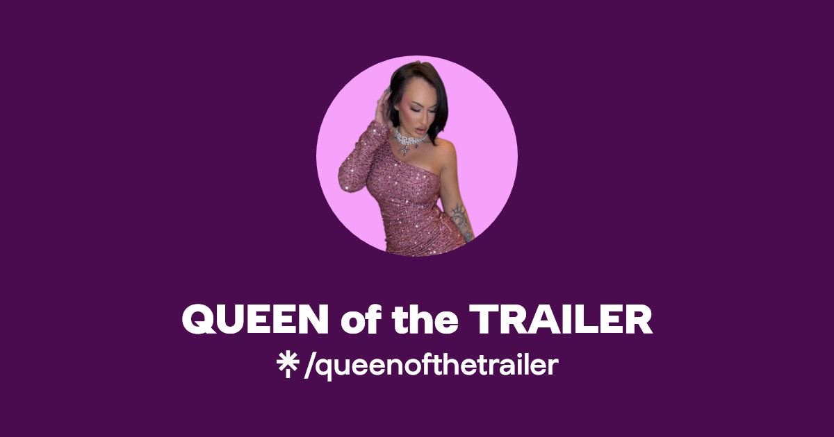 QUEEN of the TRAILER | Instagram, Facebook, TikTok | Linktree