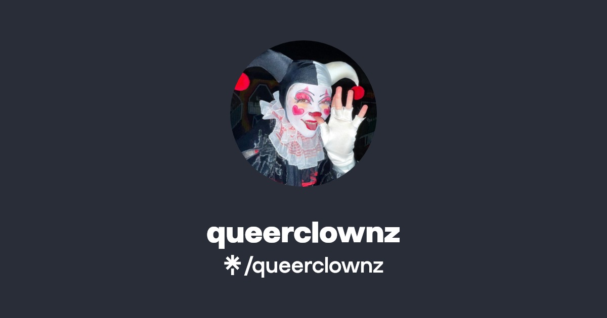 queerclownz - Find queerclownz Onlyfans - Linktree
