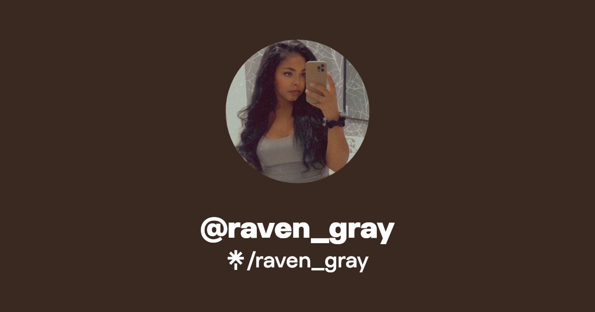raven_gray | Instagram, TikTok | Linktree
