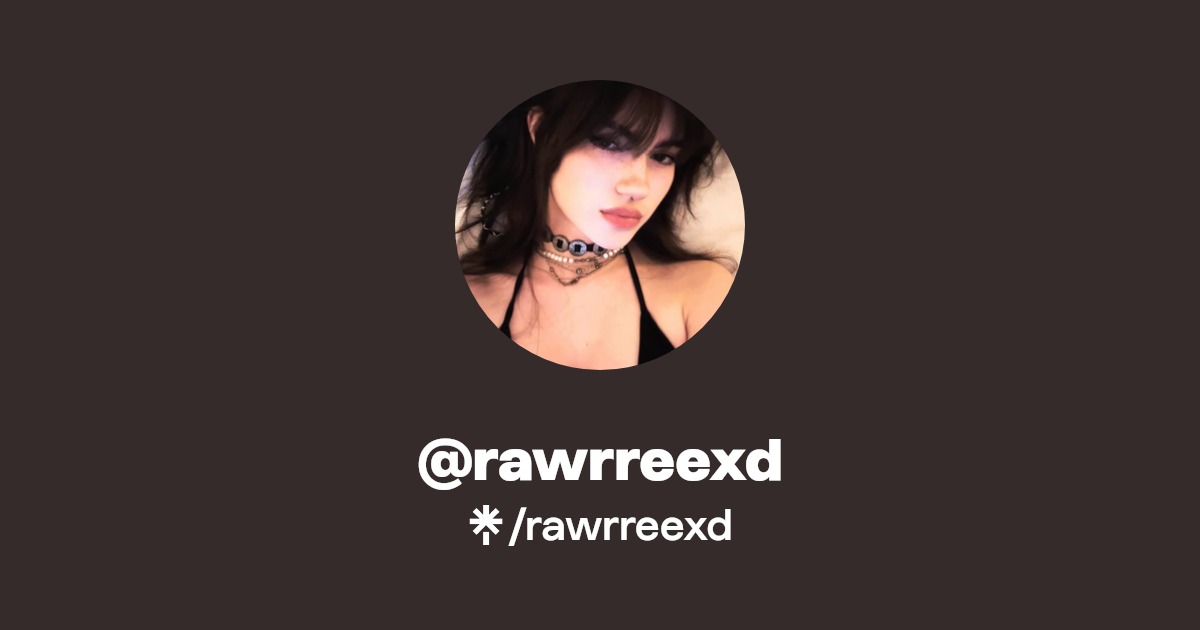 rawrreexd | Twitter, Instagram, TikTok, Twitch | Linktree