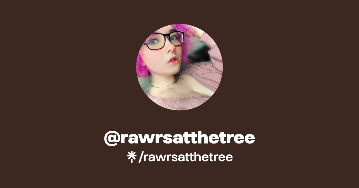 rawrsatthetree | Twitter, Instagram, TikTok | Linktree