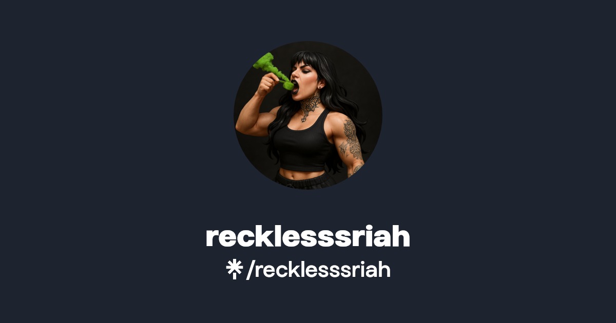 recklesssriah | Instagram, TikTok | Linktree