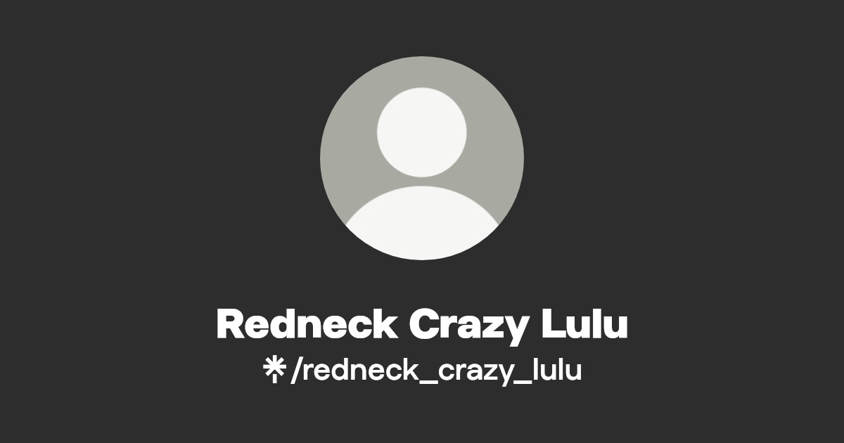 Redneck Crazy Lulu - Find Redneck Crazy Lulu Onlyfans - Linktree