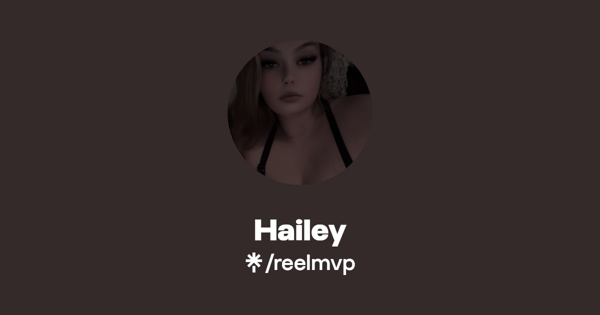 Hailey - Find Hailey Onlyfans - Linktree
