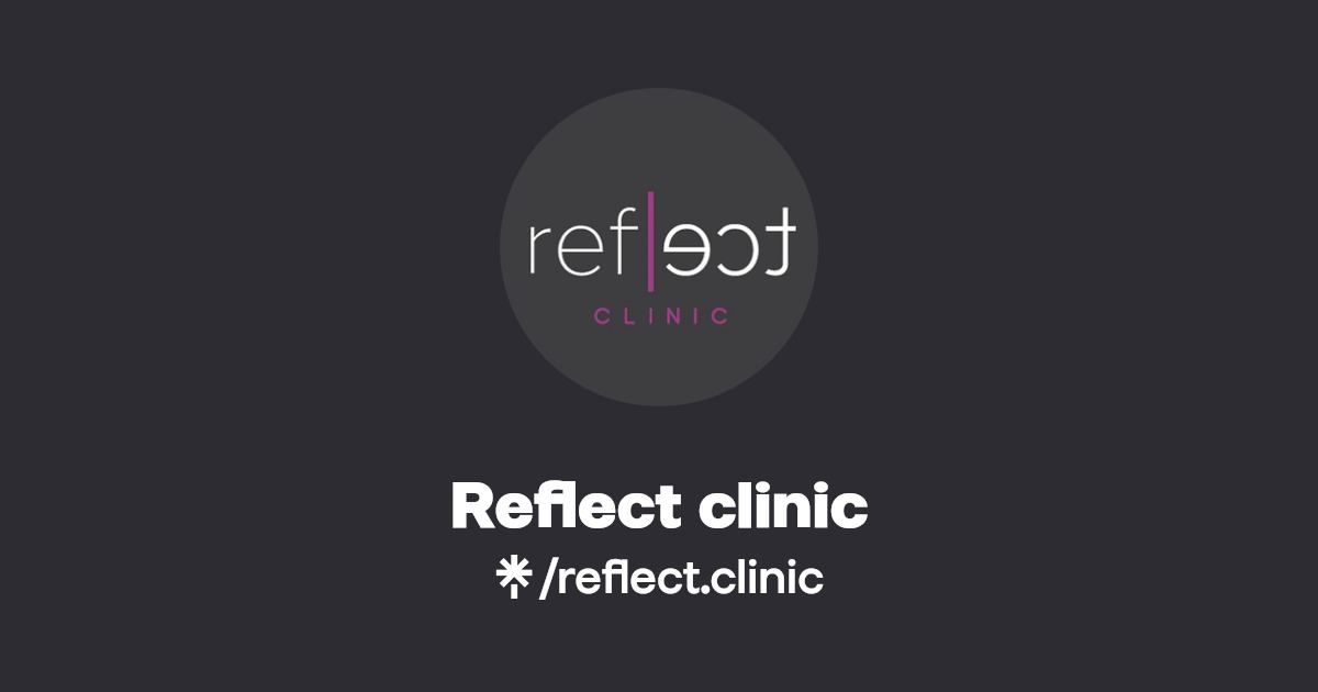 Reflect clinic Instagram, TikTok Linktree