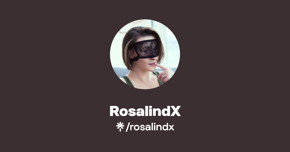 RosalindX - Find RosalindX Onlyfans - Linktree