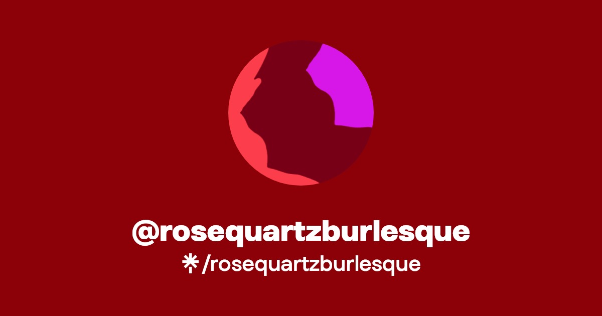 rosequartzburlesque - Find @rosequartzburlesque Onlyfans - Linktree