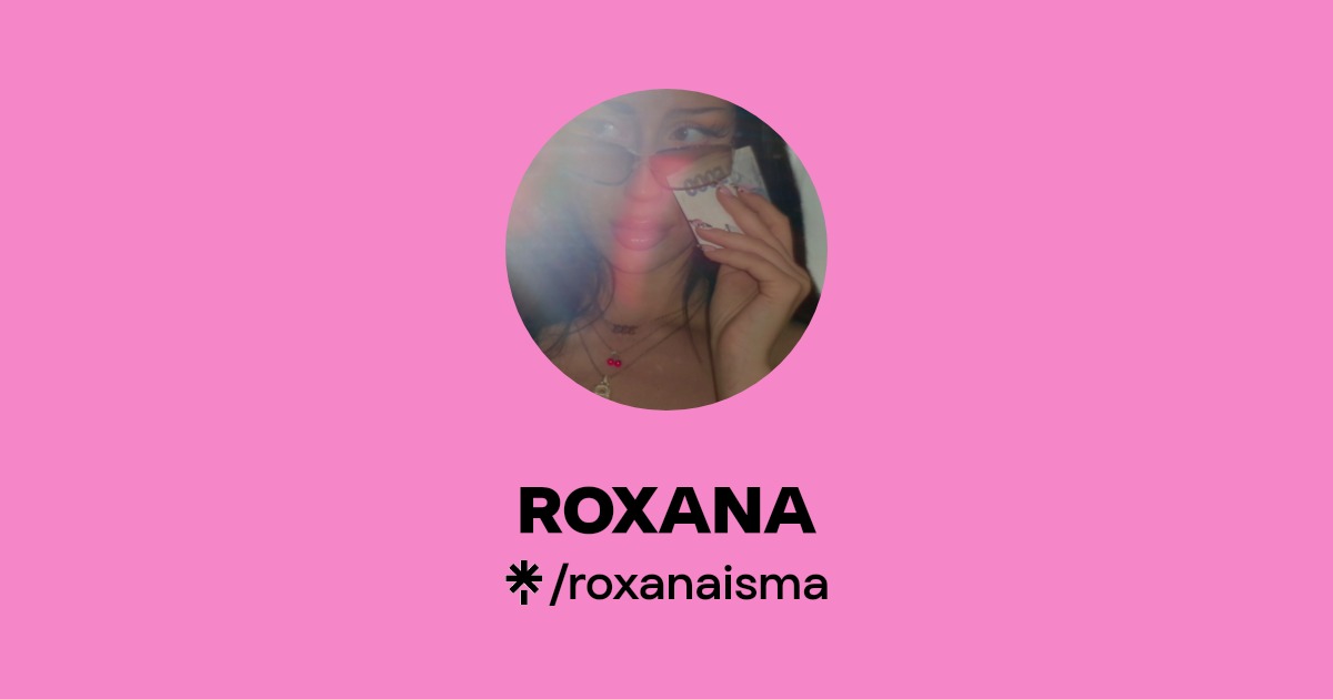 ROXANA Find ROXANA Onlyfans Linktree
