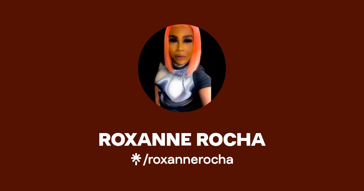 ROXANNE ROCHA - Find ROXANNE ROCHA Onlyfans - Linktree