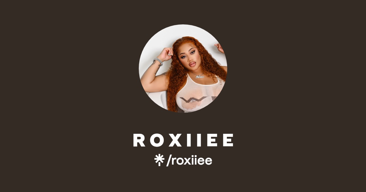 R O X I I E E - Find R O X I I E E Onlyfans - Linktree