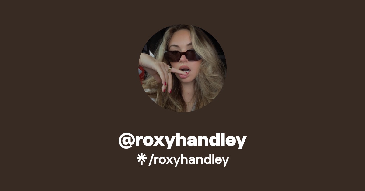 roxyhandley | Instagram, TikTok | Linktree