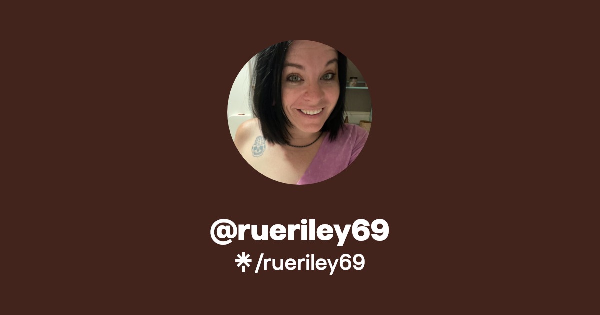 rueriley69 - Find @rueriley69 Onlyfans - Linktree