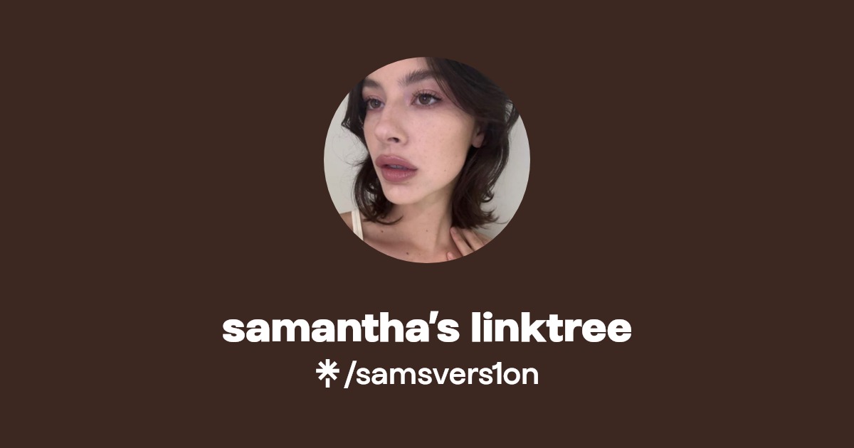 samantha’s linktree | Instagram, TikTok | Linktree