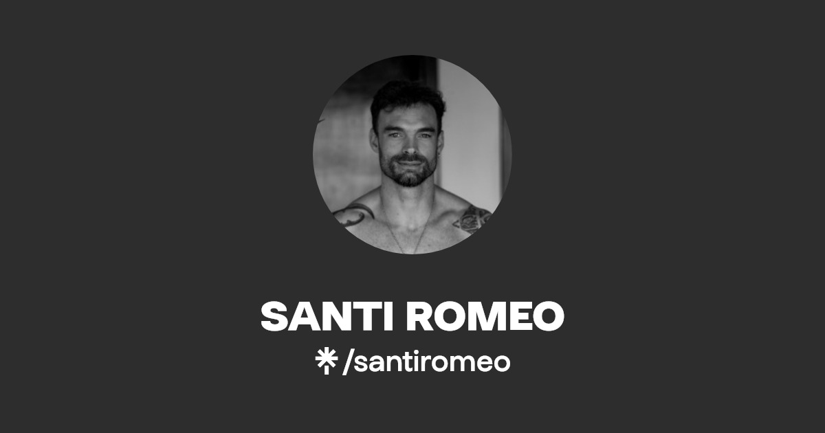SANTI ROMEO - Find SANTI ROMEO Onlyfans - Linktree