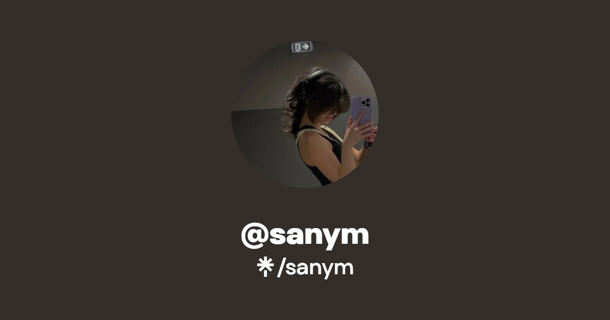 sanym | Twitter, TikTok, Twitch | Linktree