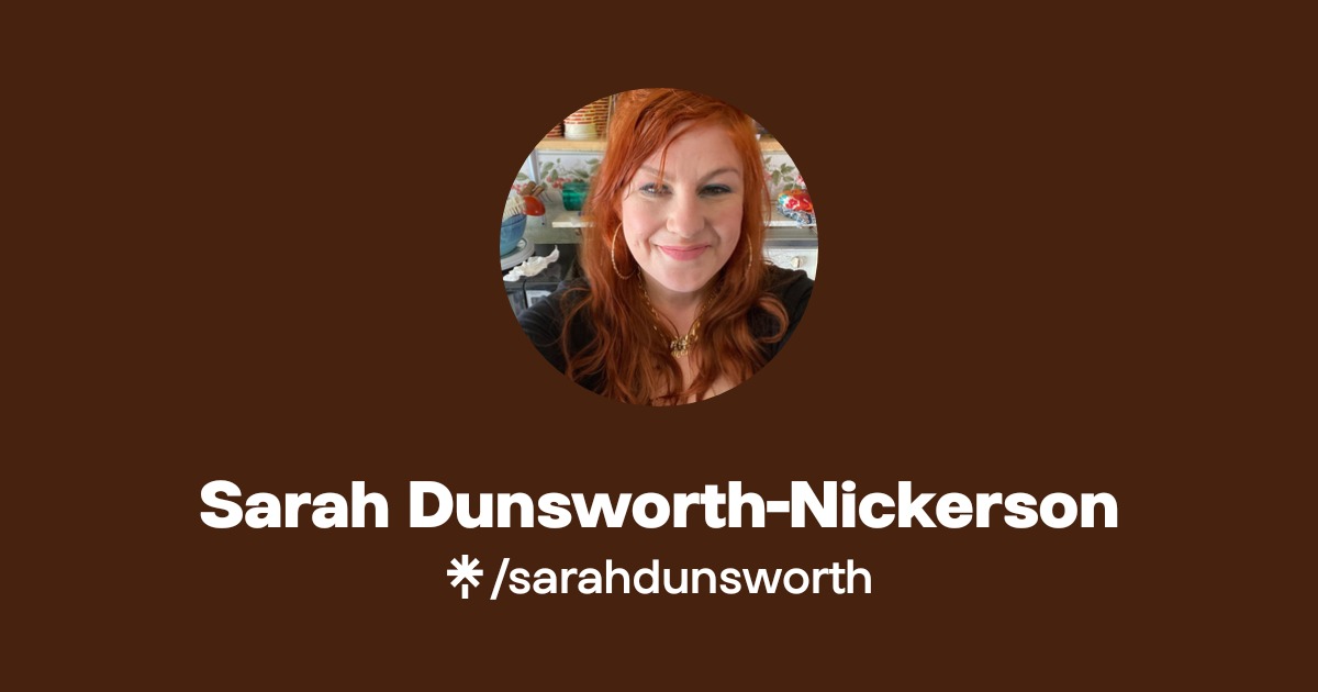 Sarah Dunsworth-Nickerson | Instagram, TikTok | Linktree