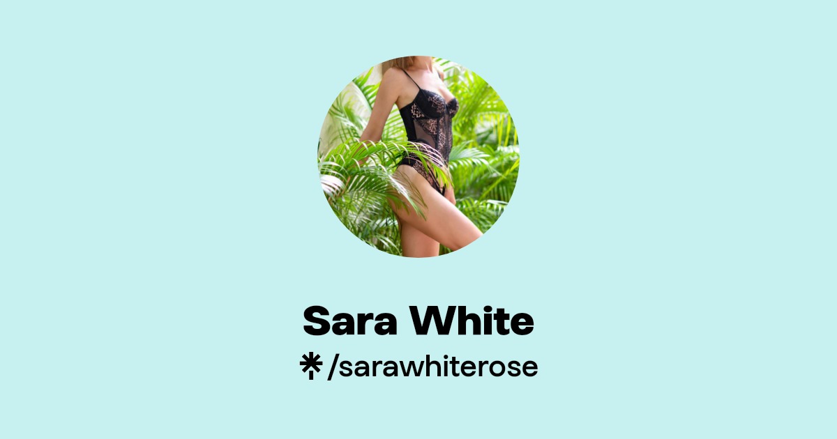 Sara White - Find Sara White Onlyfans - Linktree