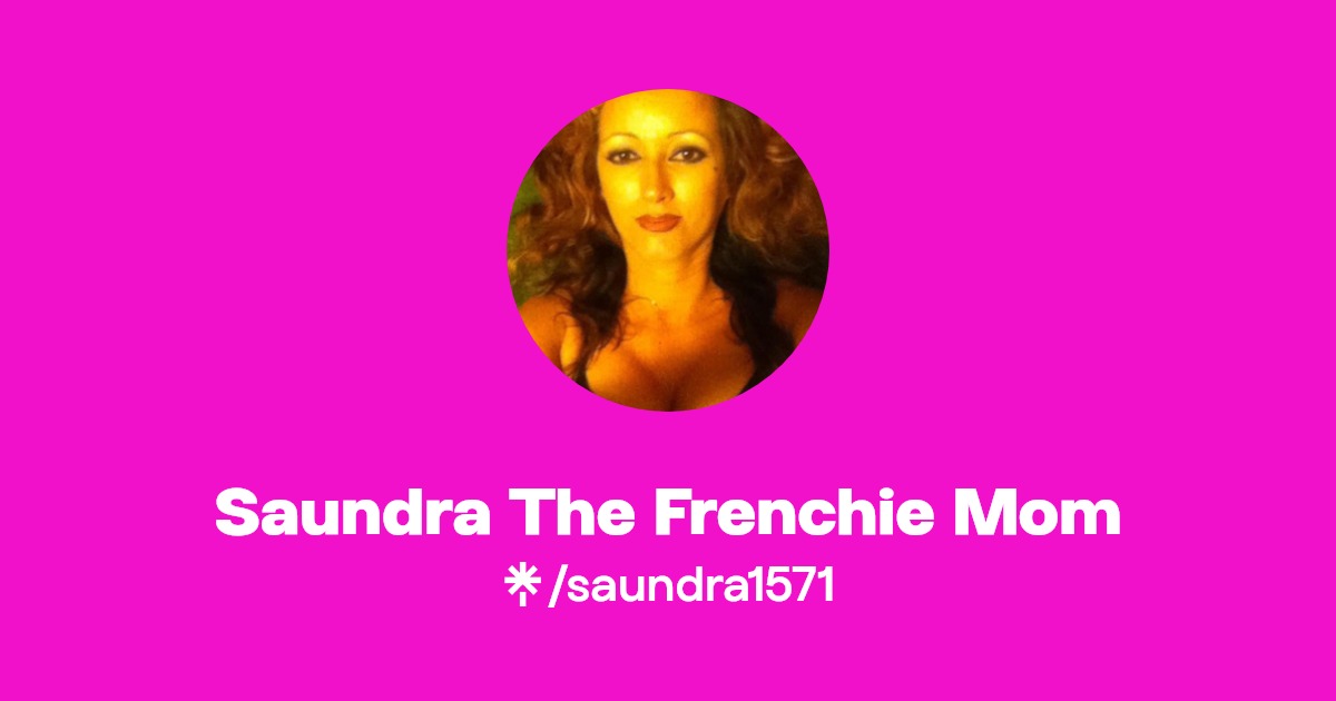Saundra The Frenchie Mom - Find Saundra The Frenchie Mom Onlyfans - Linktree