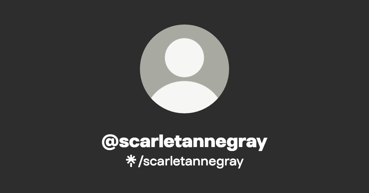 scarletannegray - Find @scarletannegray Onlyfans - Linktree