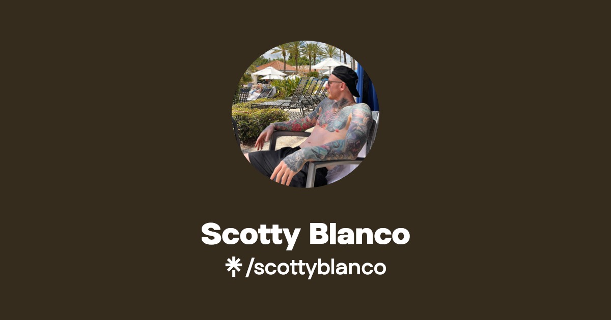 Scotty Blanco - Find Scotty Blanco Onlyfans - Linktree