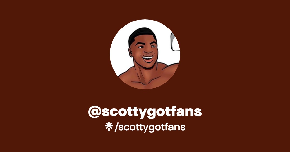 scottygotfans - Find @scottygotfans Onlyfans - Linktree
