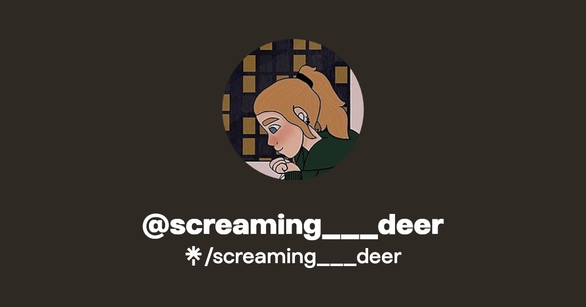 screaming___deer TikTok Linktree