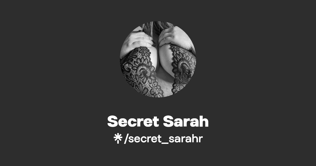 Secret Sarah Find Secret Sarah Onlyfans Linktree