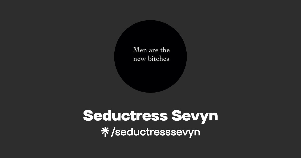 Seductress Sevyn - Find Seductress Sevyn Onlyfans - Linktree