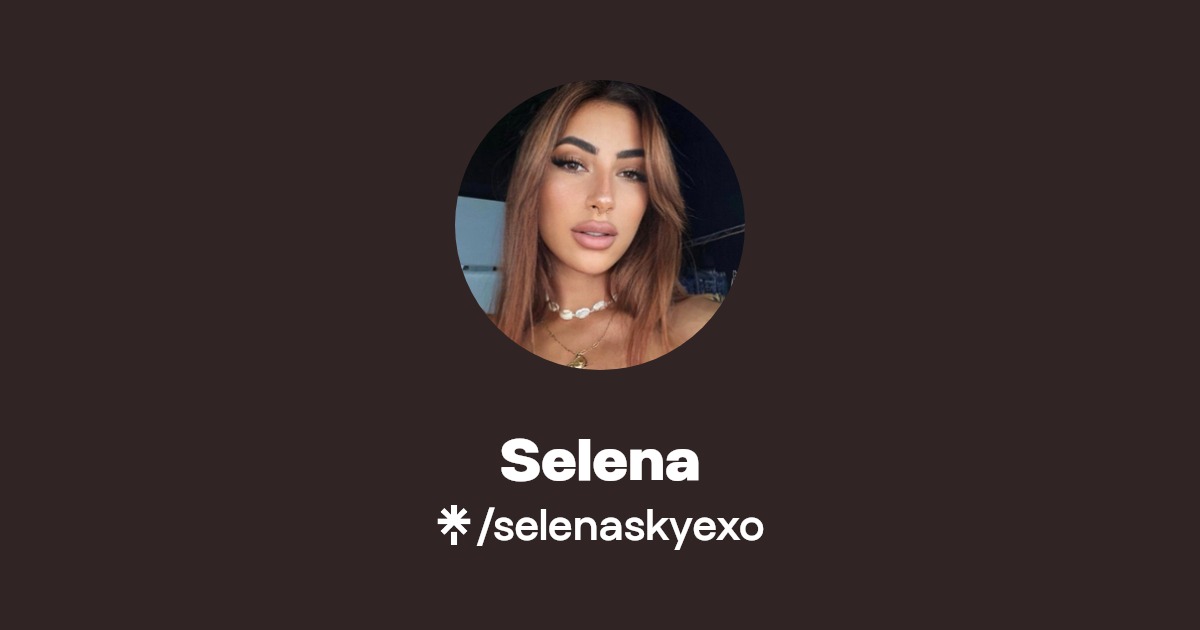 Selena - Find Selena Onlyfans - Linktree