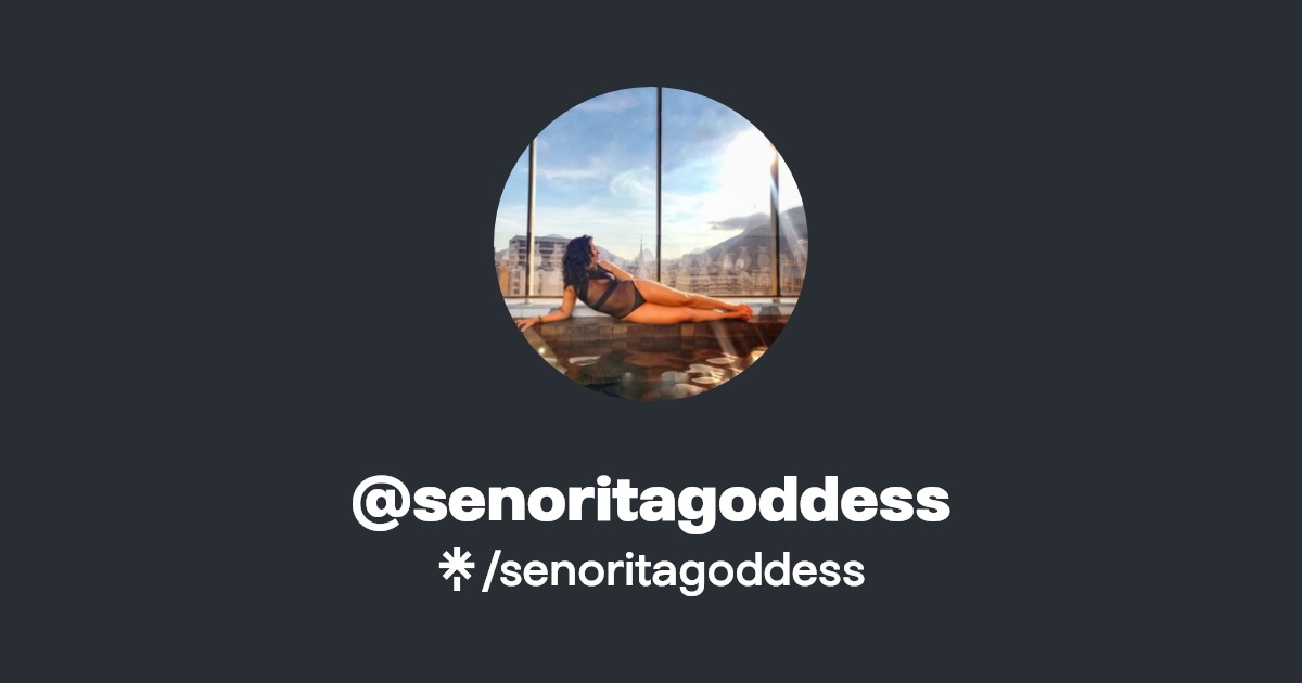 senoritagoddess | Twitter | Linktree