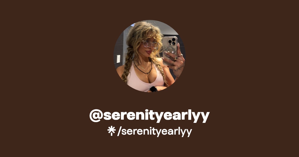serenityearlyy - Find @serenityearlyy Onlyfans - Linktree