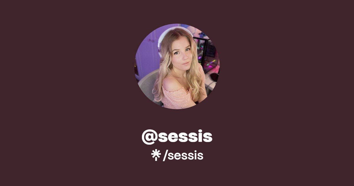 sessis | Instagram, Twitch | Linktree