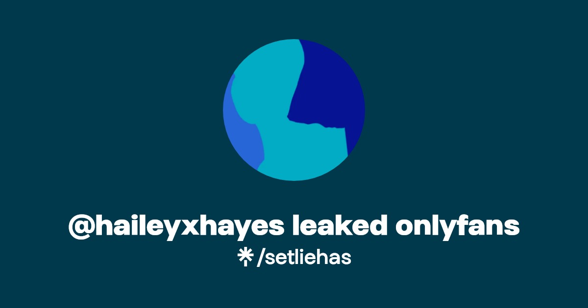 @haileyxhayes leaked onlyfans | Linktree