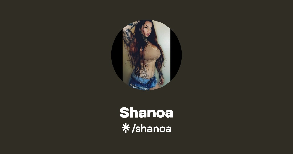 Shanoa - Find Shanoa Onlyfans - Linktree