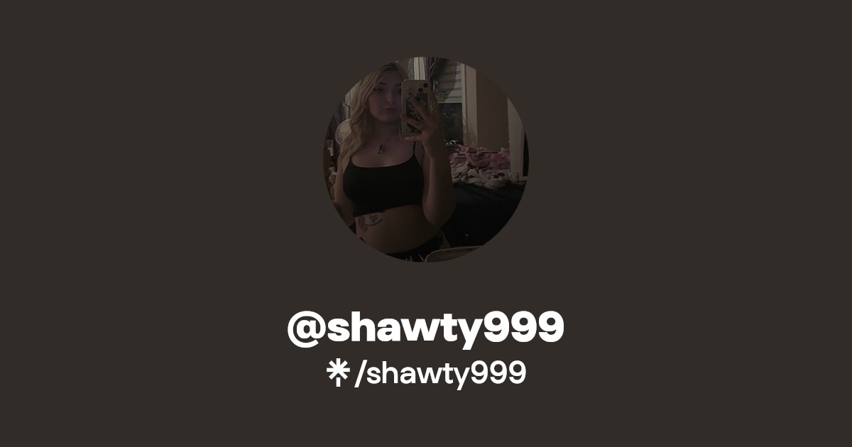 shawty999 - Find @shawty999 Onlyfans - Linktree