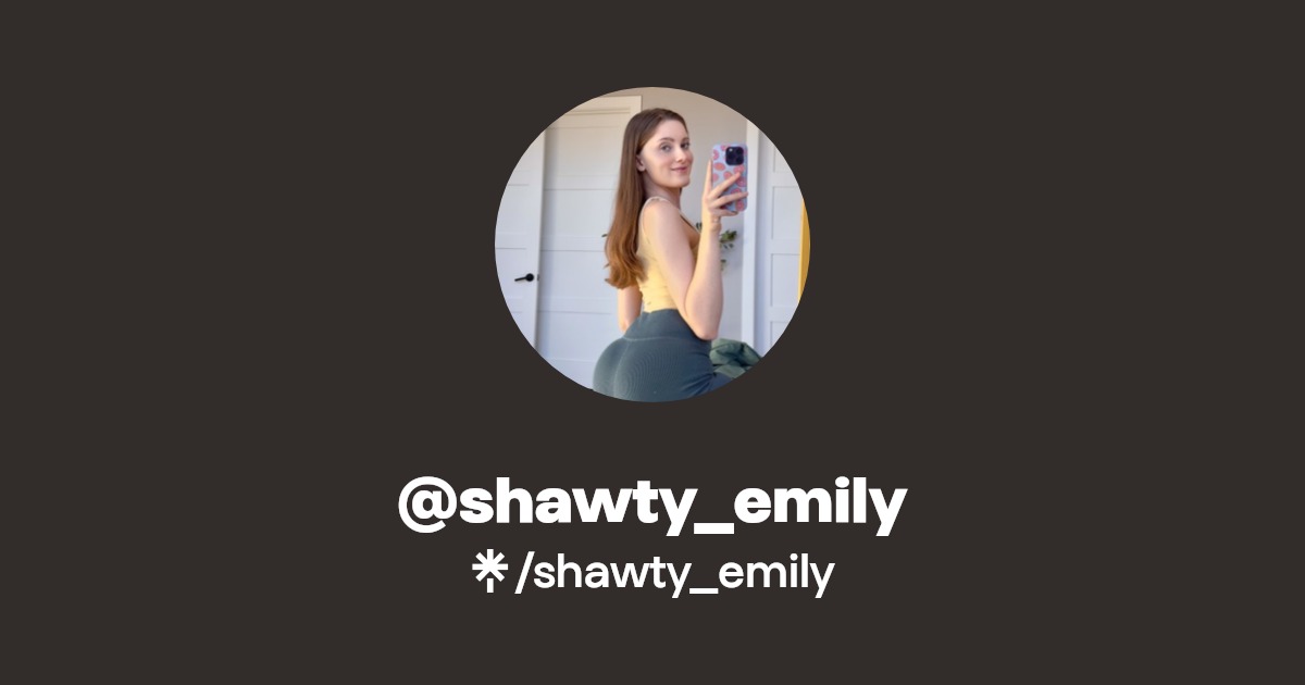 shawty_emily - Find @shawty_emily Onlyfans - Linktree