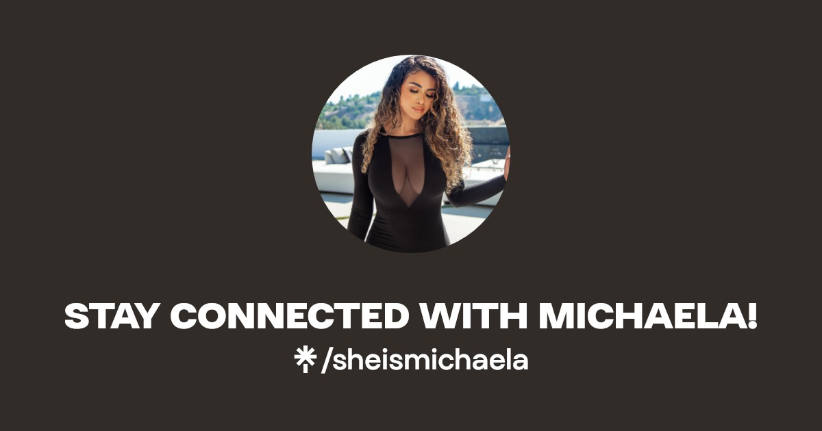 STAY CONNECTED WITH MICHAELA! - Find STAY CONNECTED WITH MICHAELA! Onlyfans - Linktree