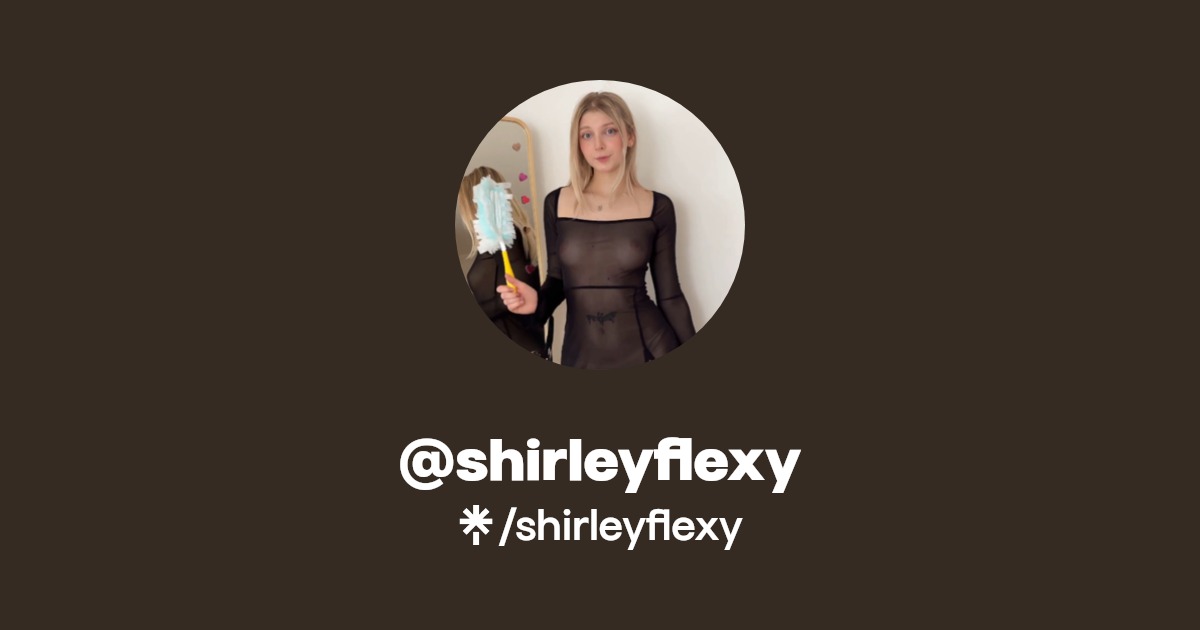 shirleyflexy - Find @shirleyflexy Onlyfans - Linktree