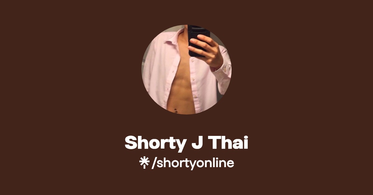 Shorty J Thai - Find Shorty J Thai Onlyfans - Linktree
